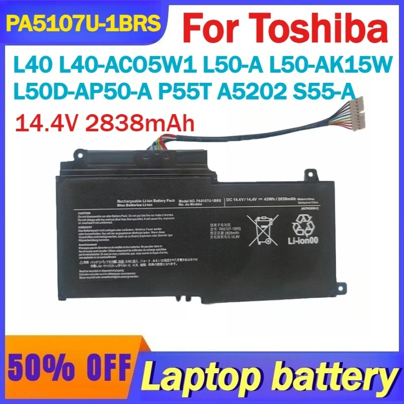 14.4V 2838mAh PA5107U-1BRS Laptop Battery For Toshiba L40 L40-ACO5W1 L50-A L50-AK15W L50D-AP50-A P55T A5202 S55-A L40-AT26W1 L50