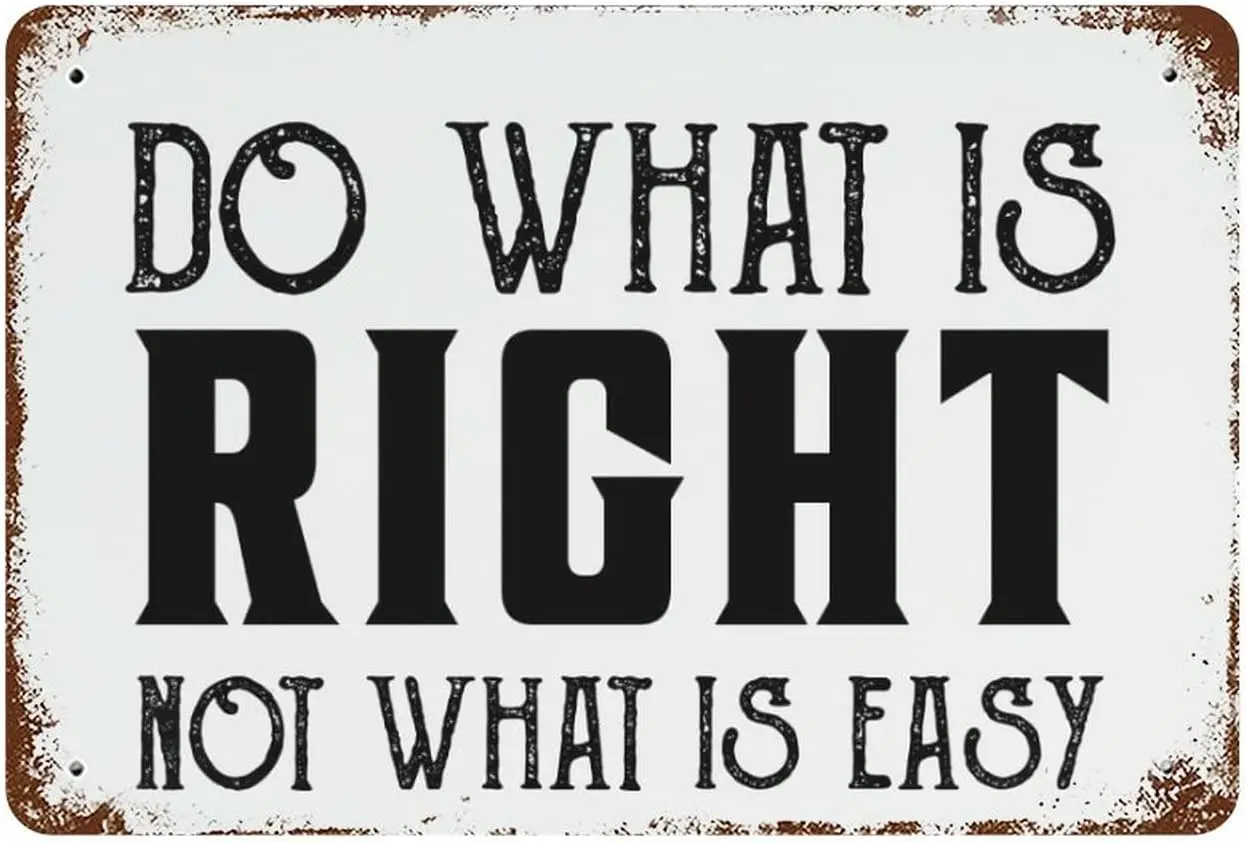 Винтажный металлический знак «Do What is Right», не то, что легко, ретро жестяные знаки, металлическая пластина, уличные знаки, кафе, бар, паб, Пивной клуб