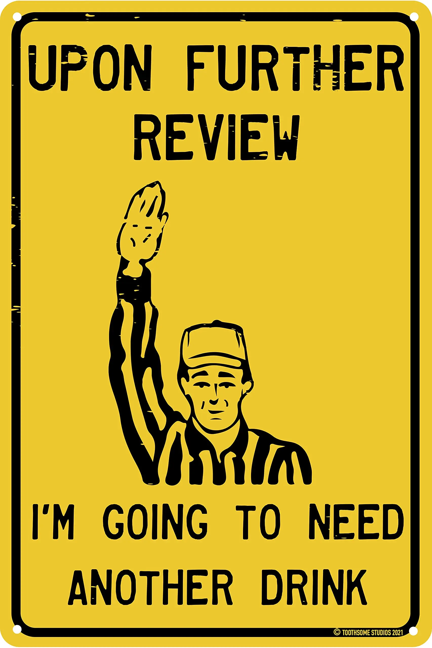 Upon Further Review I'm Going To Need Another Drink 12