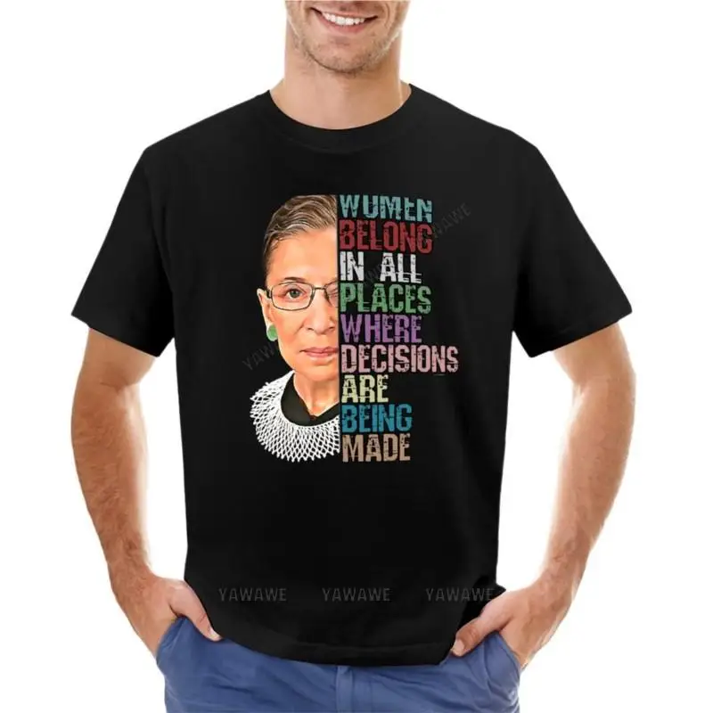 Women Belong In All Places Where Decisions Are Being Made Ruth Bader Ginsburg RBG T-Shirt man t-shirt cotton crew neck tshirt