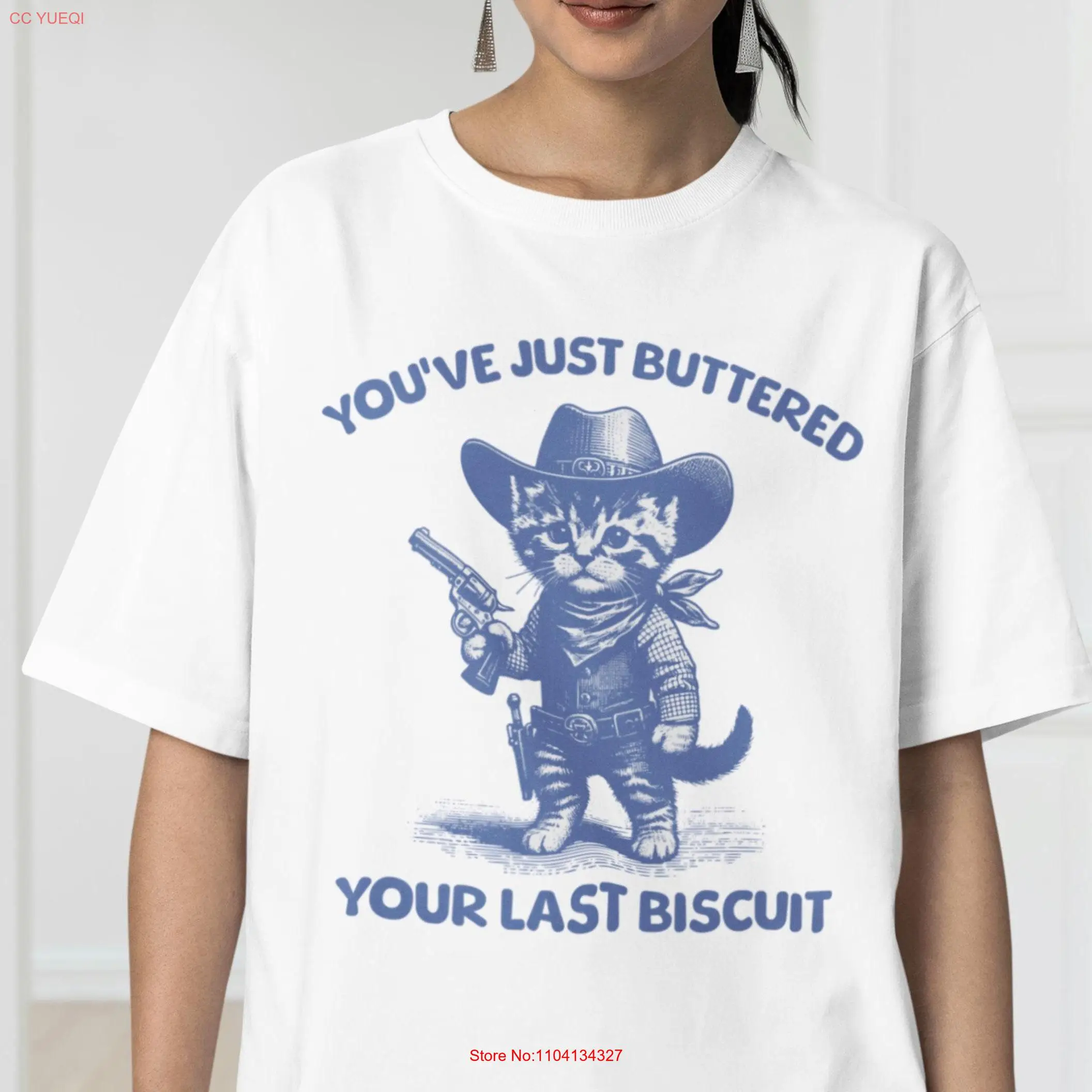 You've Just Buttered Your Last BiscuiT T Shirt Cat Cowboy Meowdy Partner Funny Girl for Her long or short sleeves