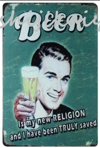 1 pack Beer Is My New Religion And I Have Been Truly Saved metal sign Man Cave 20x14cm