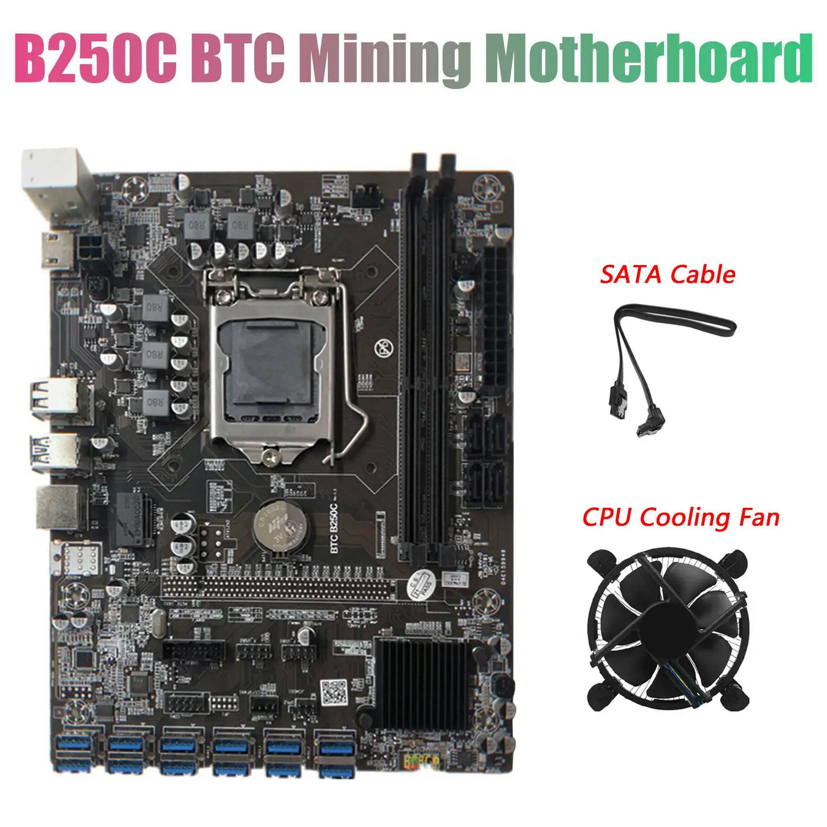 B250C BTC Mining Motherboard with SATA Cable+Fan 12XPCIE to USB3.0 Graphics Card Slot LGA1151 Supports DDR4 DIMM