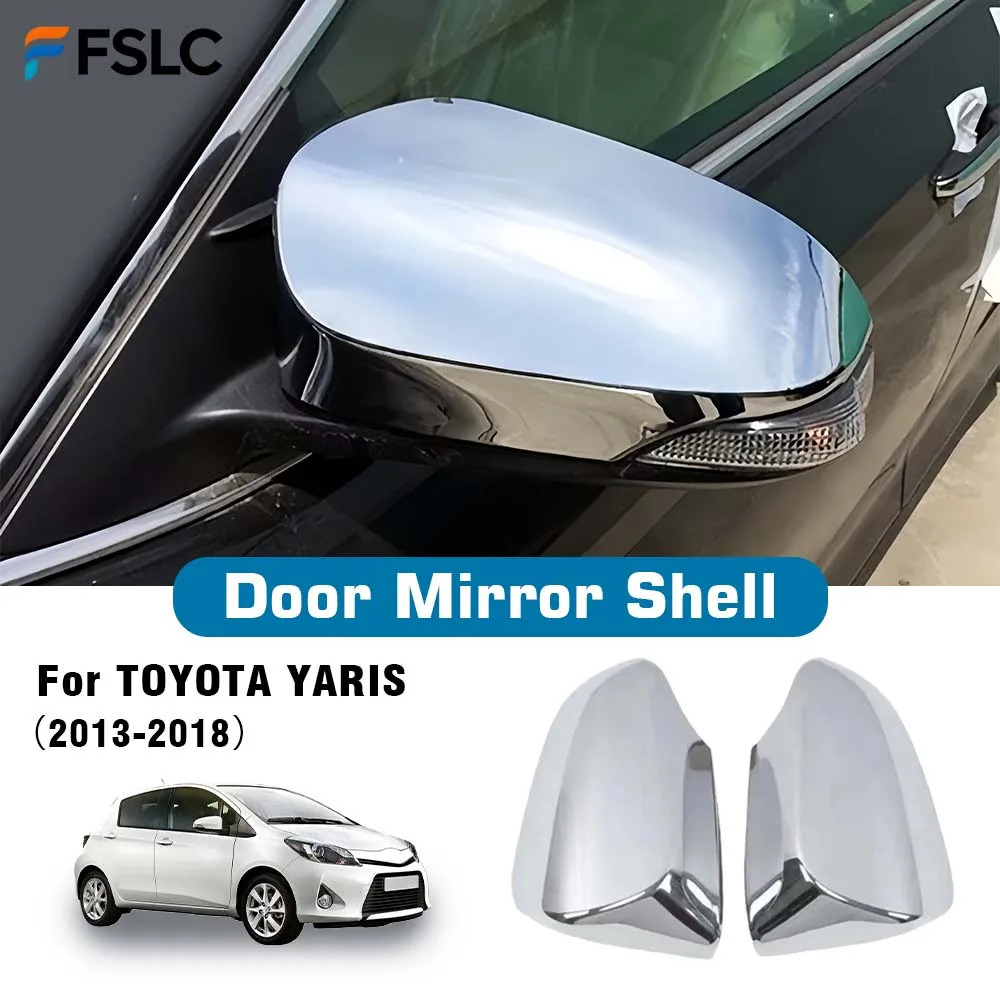 

Door Mirror Shell For TOYOTA YARIS Vios 2013 2014 2015 2016 2017 2018 Chrome Silver Car Rearview Accessories Protective Cover