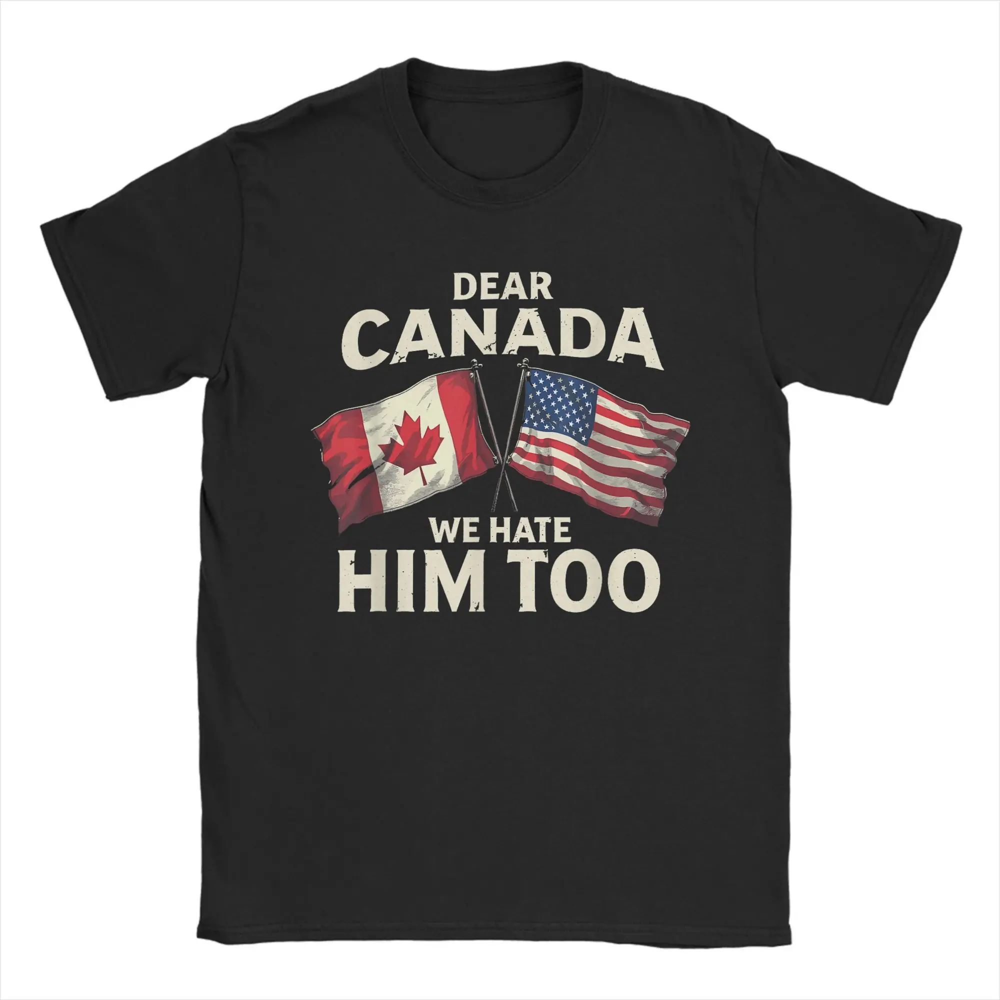 

Awesome Dear Canada We Hate Him Too T-Shirts for Men Crew Neck Cotton T Shirt Short Sleeve Tee Shirt New Arrival Clothing