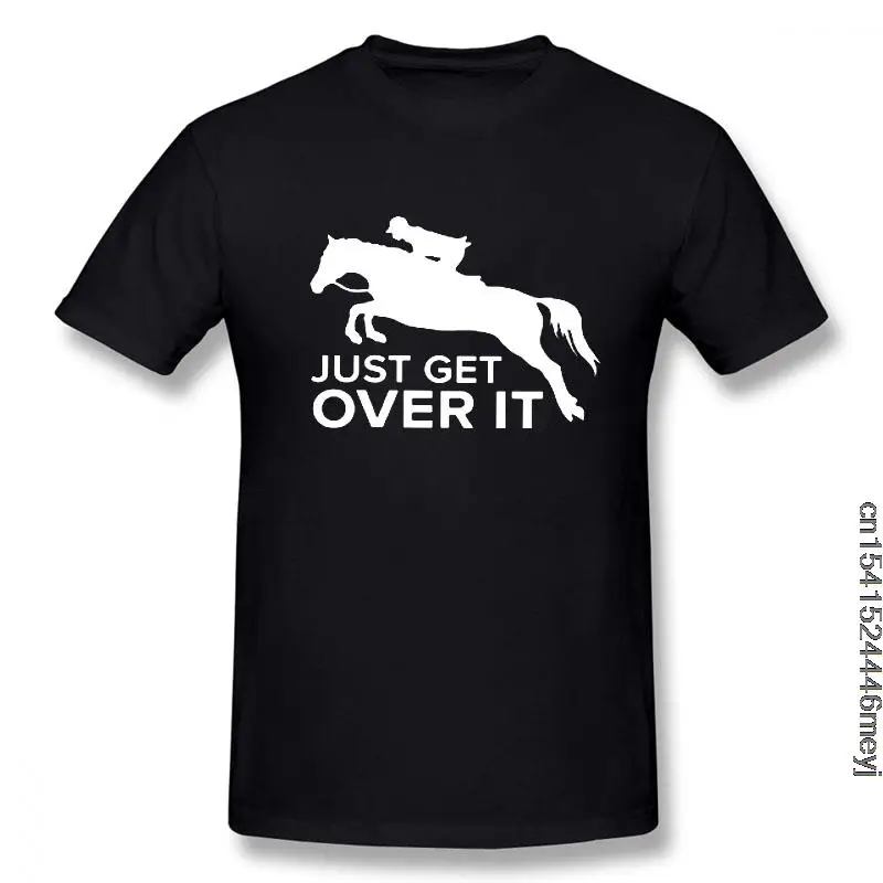 Just Get Over It horse jumping T-Shirt Funny Birthday Cotton Short Sleeves T Shirts Causal O-Neck Tops Tees Hip Hop Vintaged