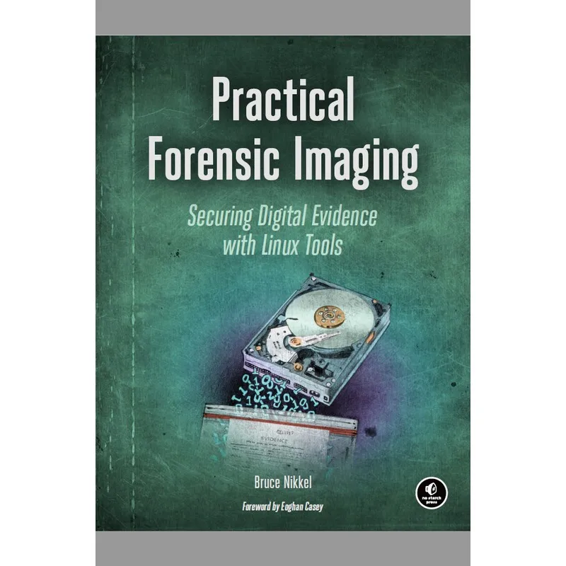 Practical Forensic Imaging Securing Digital Evidence With Linux Tools