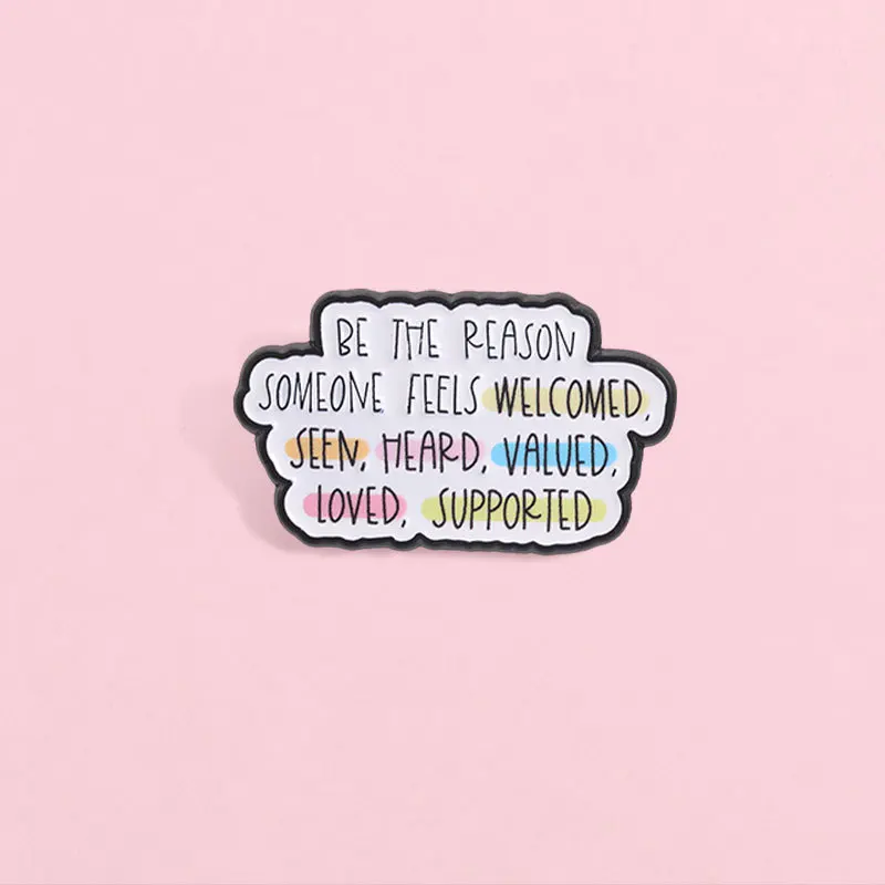 BE THE REASON Inspirational English Slogan Enamel Brooch Pins Colorful Alloy Badges Unisex Gift DIY Bag Hat Clothes Decoration