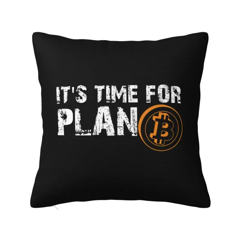 It's Time For Plan B Bitcoin BTC Crypto Currency Cushion Cover Cryptocurrency Blockchain Geek Velvet Cute Throw Pillow Case