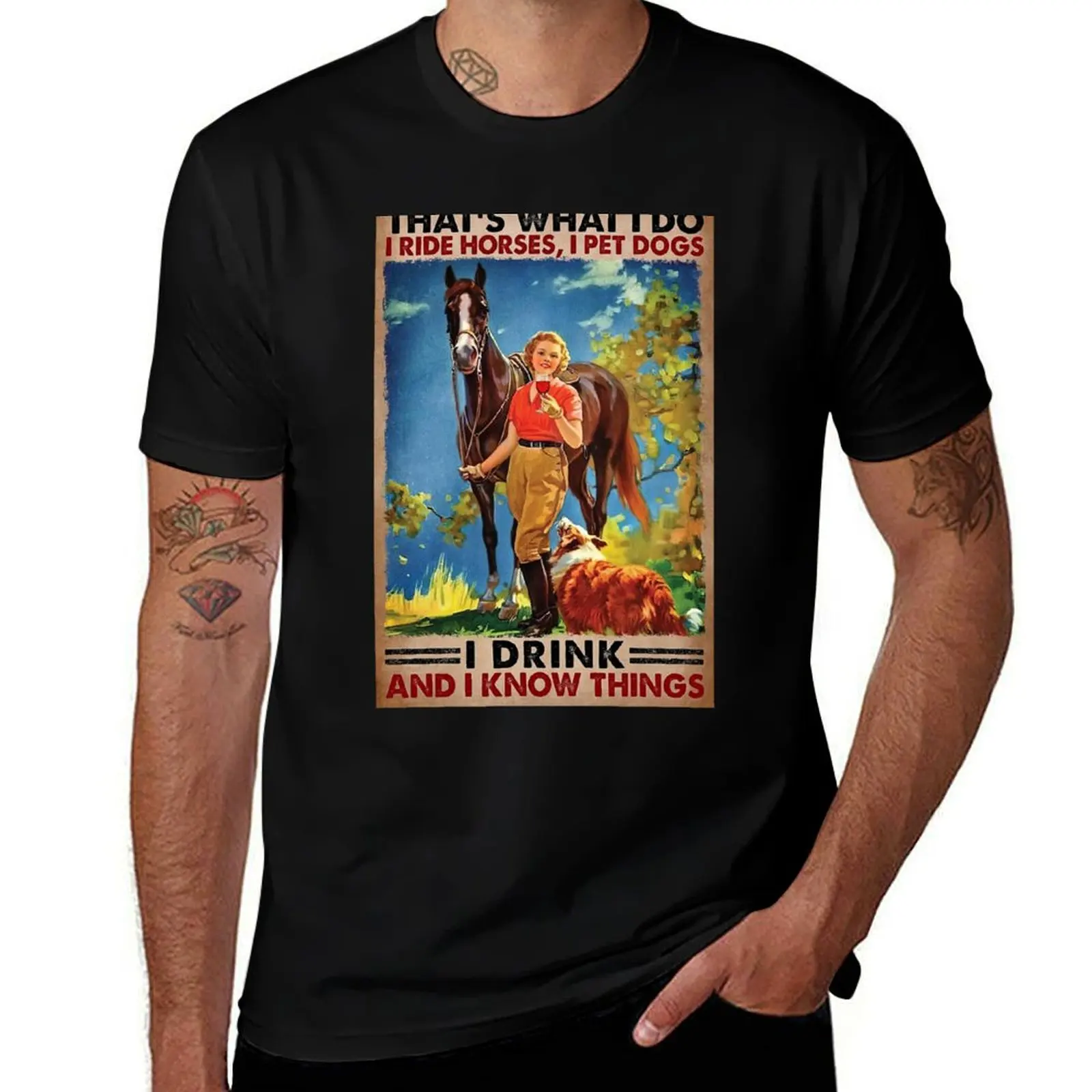 

That's What I Do I Ride Horses, I Pet Dogs Drink And Know things - Girl Love Horses Dog And Wine Poster classic T-Shirt