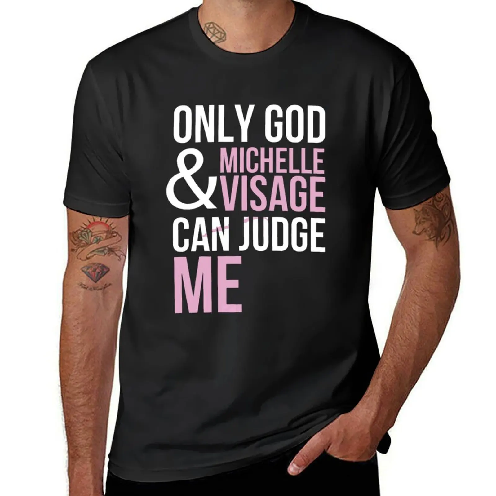 

Only God And Michelle Visage Can Judge Me T-Shirt shirts graphic tee oversized custom t-shirts plain shirts graphic tee men