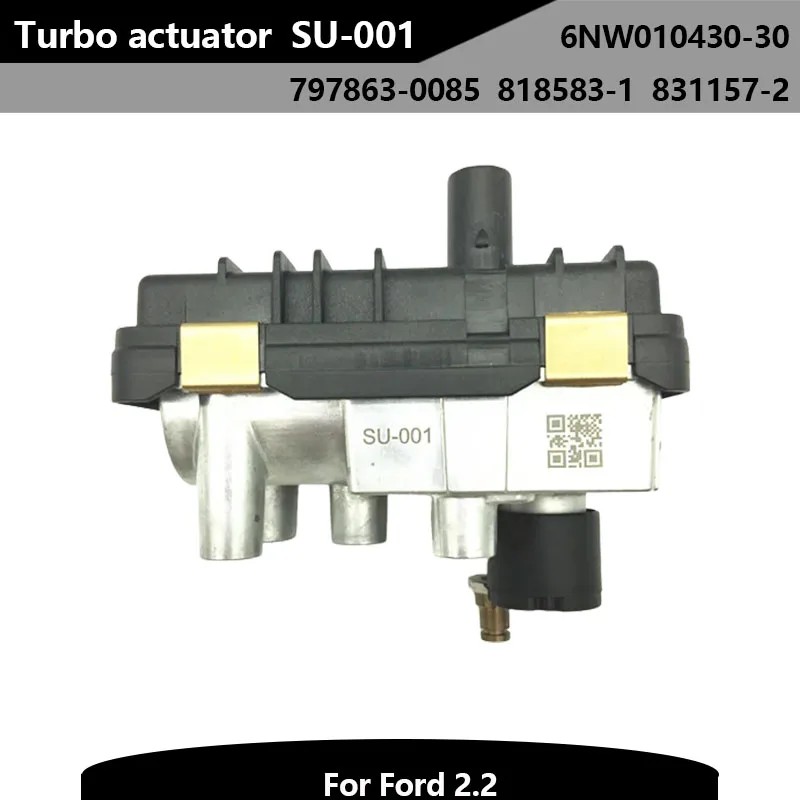 New SU-001 SU001 Electric Valve Electronic Turbo Actuator 6NW010430-30 797863-0085 for Ford 2.2 818583-1 831157-2