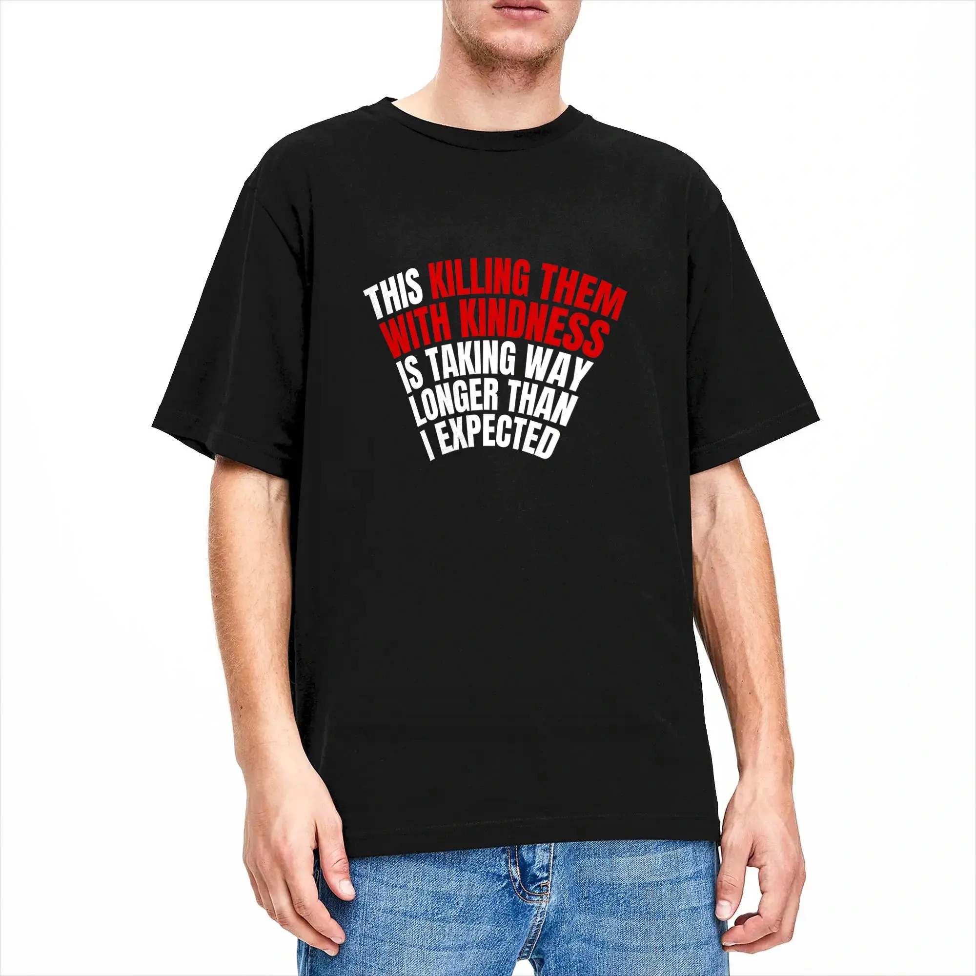 Men's T Shirt Killing Them with Kindness is Taking Longer Than I Expected T Shirts Trendy Cool  Summer Tees 100% Cotton Clothes