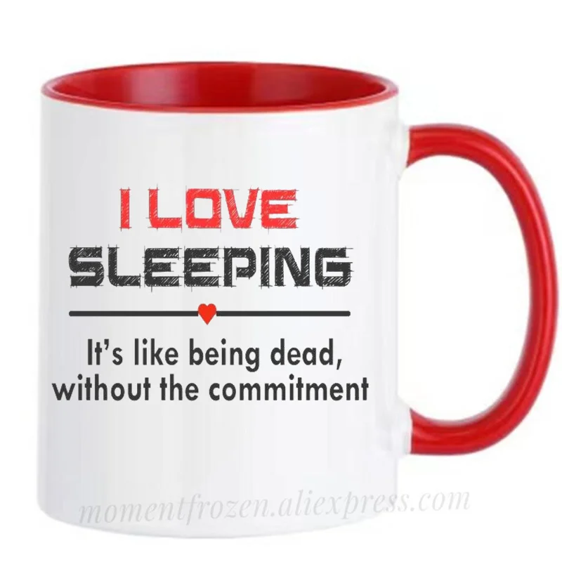 I Love Sleep It's Like Being Dead Without The Commitment Cups Funny Coffee Mugs Tableware Coffeeware Home Decal Friends Gifts