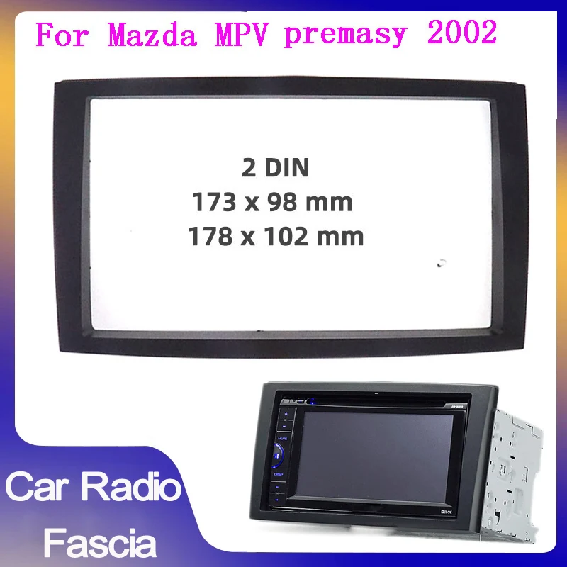 

2 Din car Radio DVD Stereo Fascia Panel Dash Frame Kit for Mazda MPV Premacy 1999-2005 Stereo Audio Frame GPS CD Player Panel