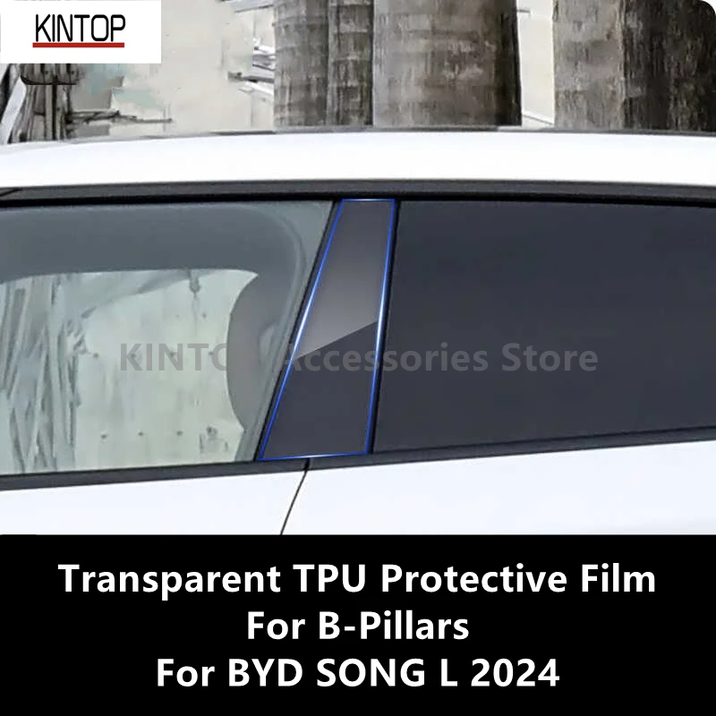 

For BYD SONG L 2024 B-Pillars Transparent TPU Protective Film Anti-scratch Repair Accessories Refit