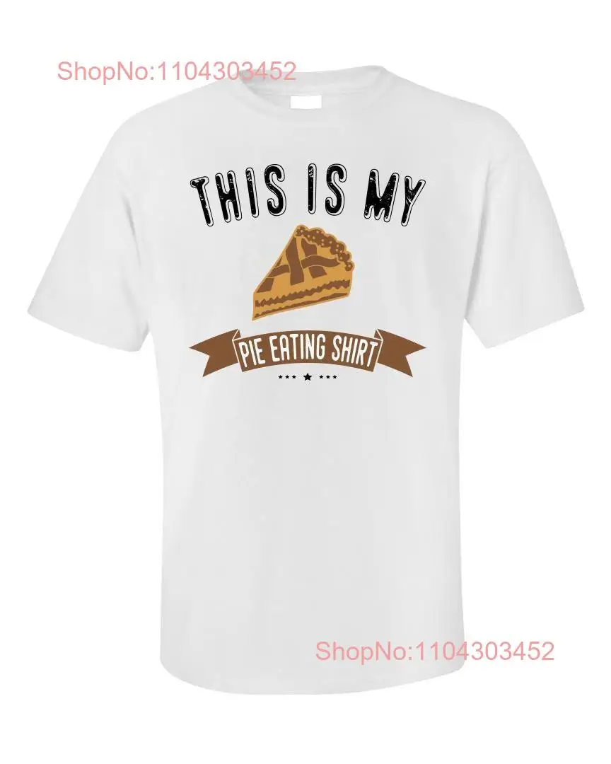 Pie Eating T Shirt Food Lover Funny Foodie For Him Her Fast Shipping long or short sleeves