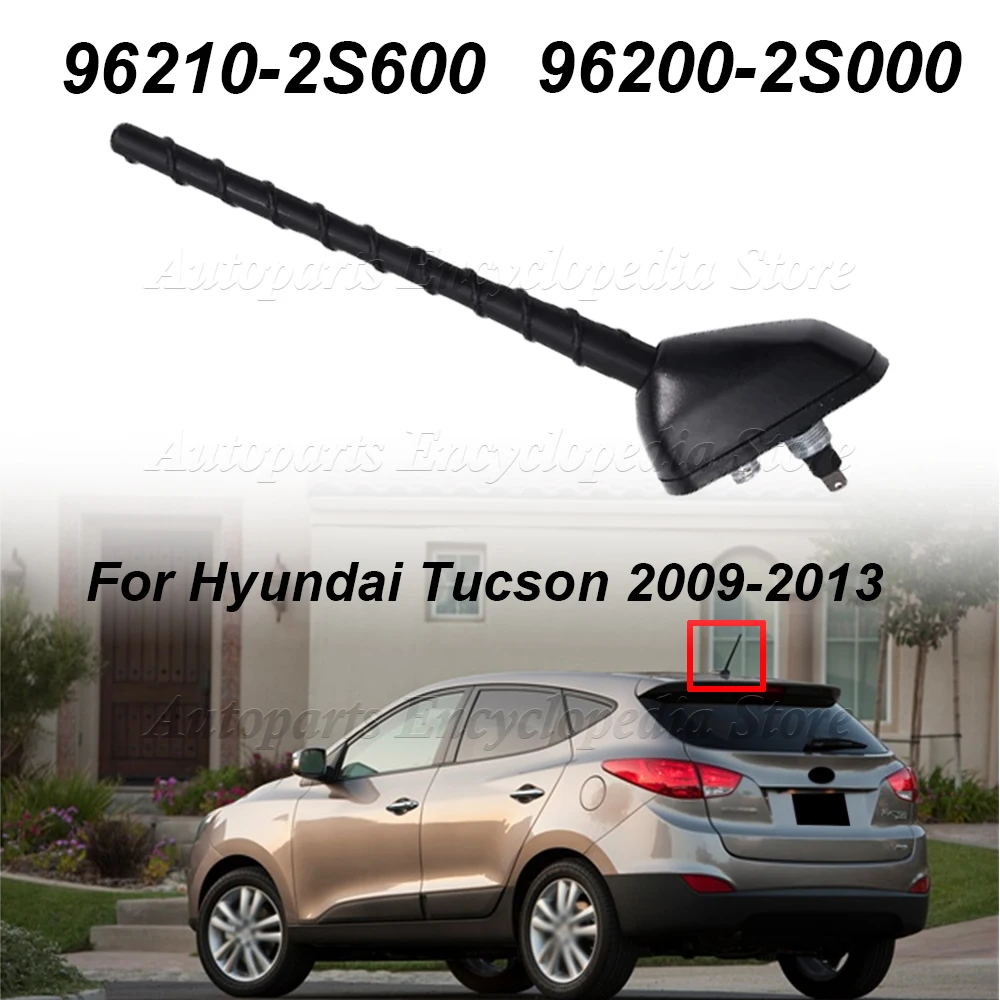 

For Hyundai Tucson IX35 For KIA SPORTAGE 2009-2013 96201-2S000 96210-2S600 Car Antenna Radio AM/FM Roof Mast 96200-2S000