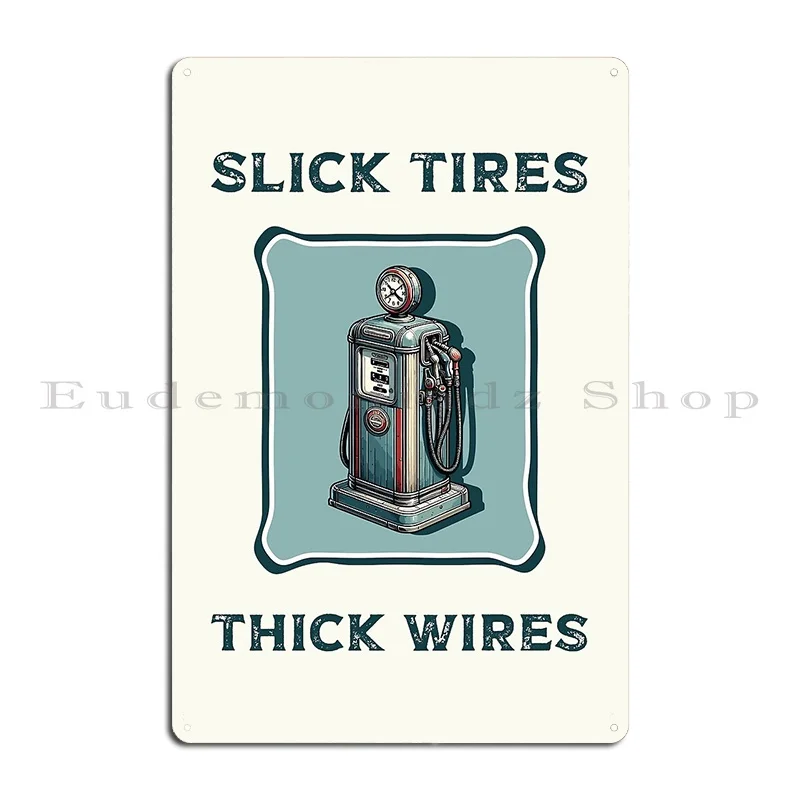 Slick Tires Thick Wires Vintage Gas Pump With Slogan Metal Sign Home Personalized Plaques Garage Personalized Tin Sign Poster