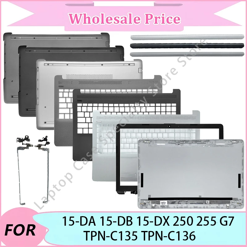 

New For HP15-DA 15-DB 15-DX 250 255 G7 TPN-C135 TPN-C136 Laptop LCD Back Cover/Front Bezel/Upper Palmrest/Bottom Case/Hinge