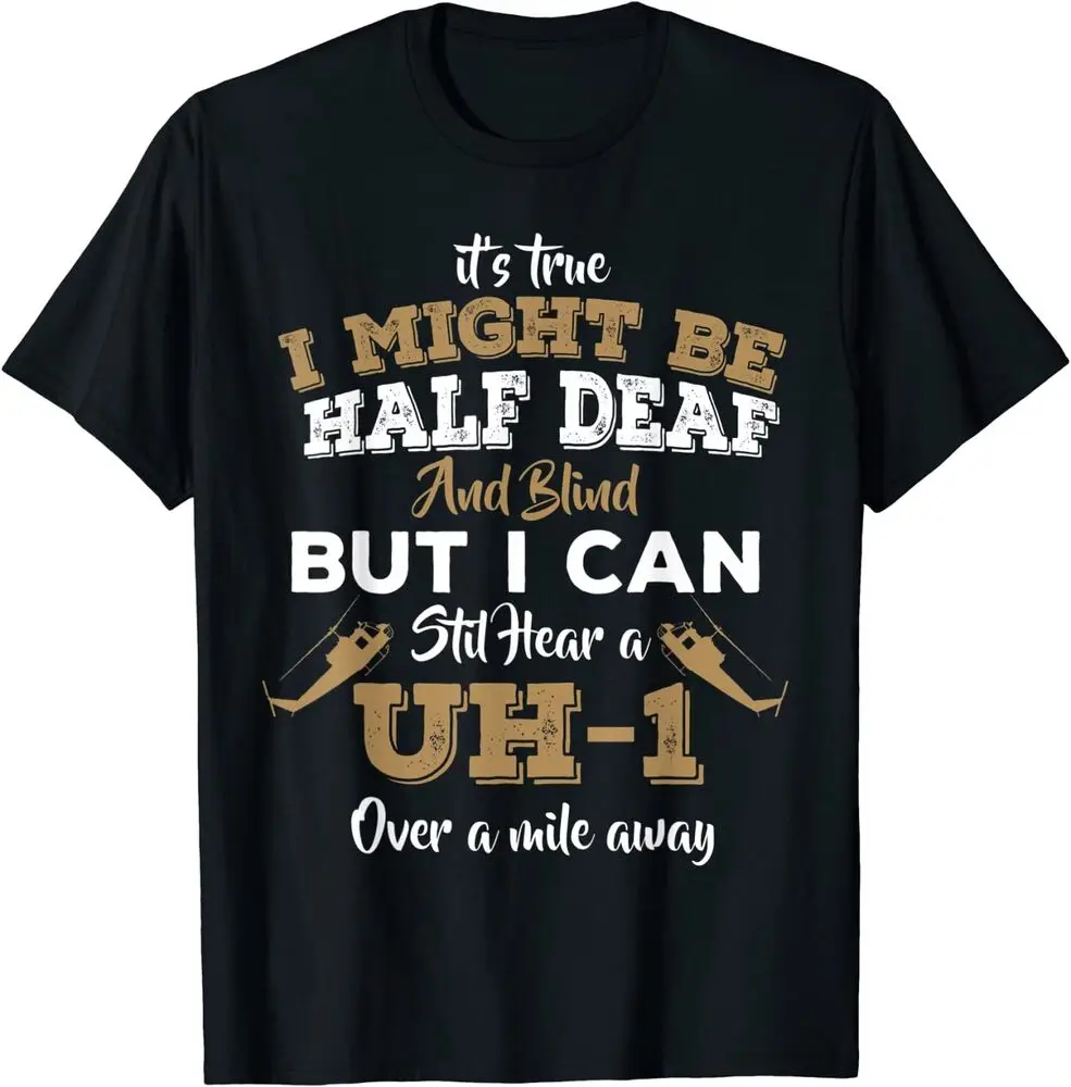 NEW LIMITED But I Can Hear Huey Helicopter UH-1 Best Selling T-Shirt S-3XL