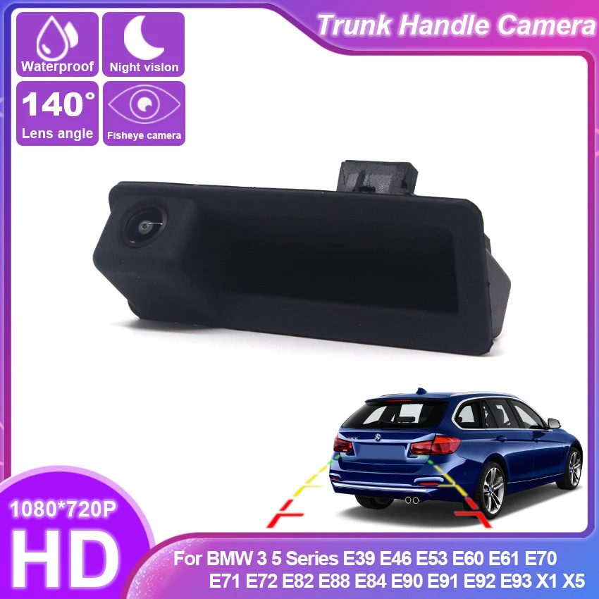 Car rear view camera Trunk handle camera For BMW 3 5 Series E39 E46 E53 E60 E61 E70 E71 E72 E82 E88 E84 E90 E91 E92 E93 X1 X5