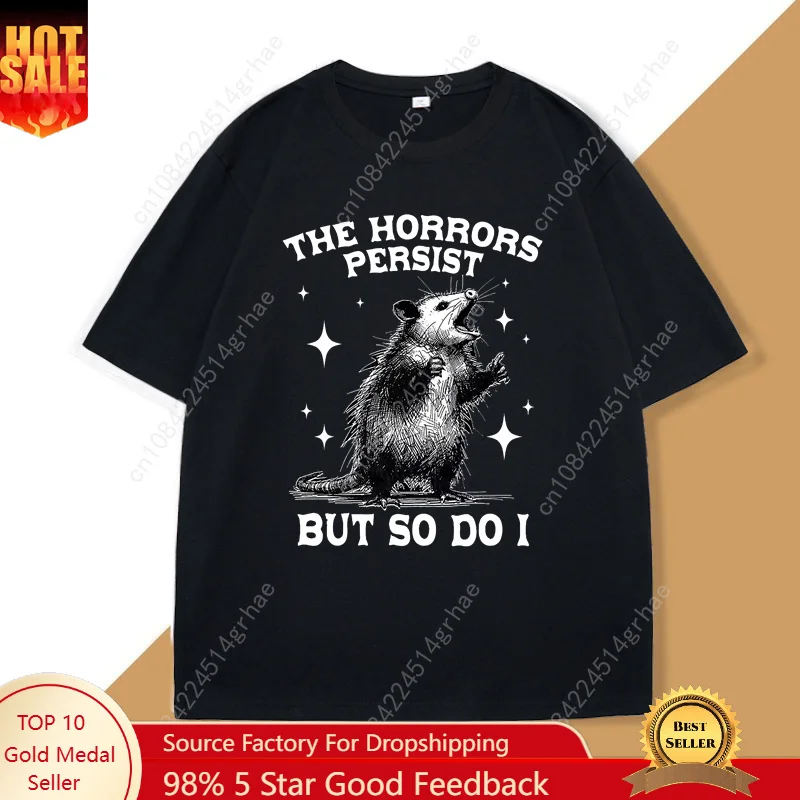 

The Horrors Persist But So Do I T-Shirt Retro Opossum Funny Mental Health Tshirt Men Women Street Oversized T Shirts Breathable