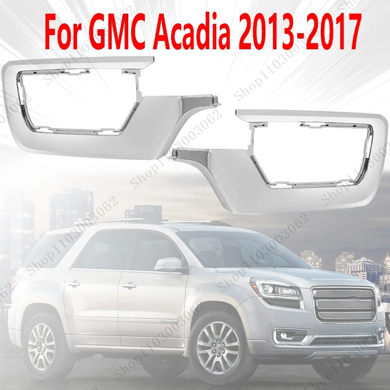 

Fog Light Frame 22814530 22814531 For GMC Acadia 2013-2017 Car Exterior Front End Fog Light Decorative Parts Plating Frame