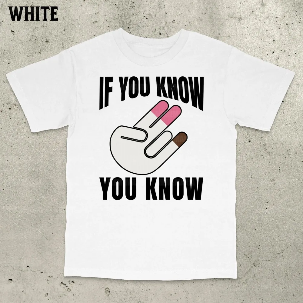 

If You Know You Know T-Shirt Inappropriate Shirt Bold Statement Adult Humor Sarcastic Ironic Tee