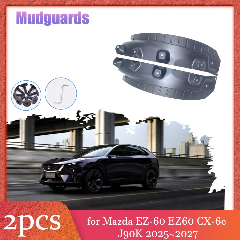 

2 шт. брызговики для Mazda EZ-60 EZ60 CX-6e J90K 2025 ~ 2027 внутри, брызговики, брызговики, аксессуары для крыльев заднего колеса