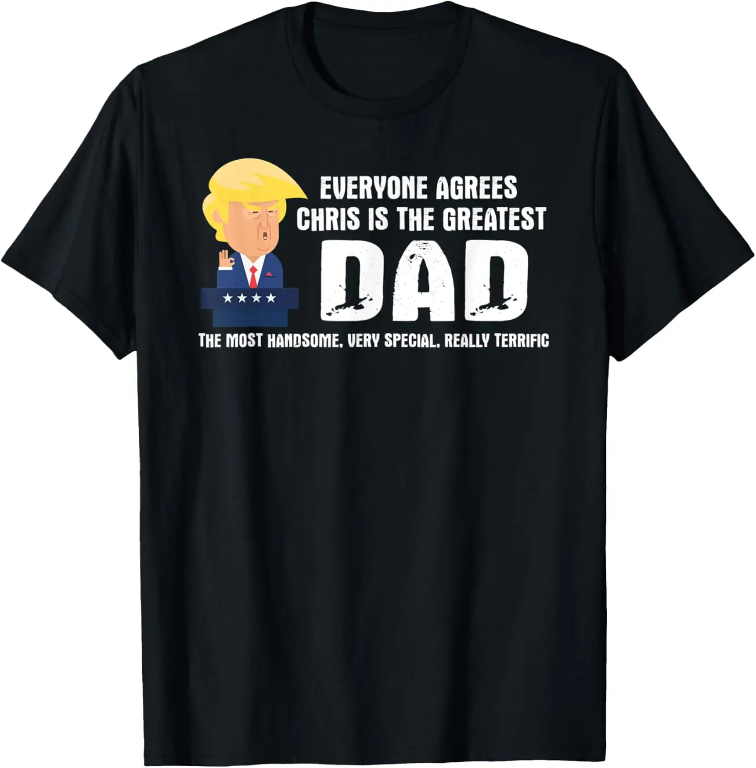 

Mens Funny Trump Saying Greatest Dad Quote - Chris Father's Day T-Shirt