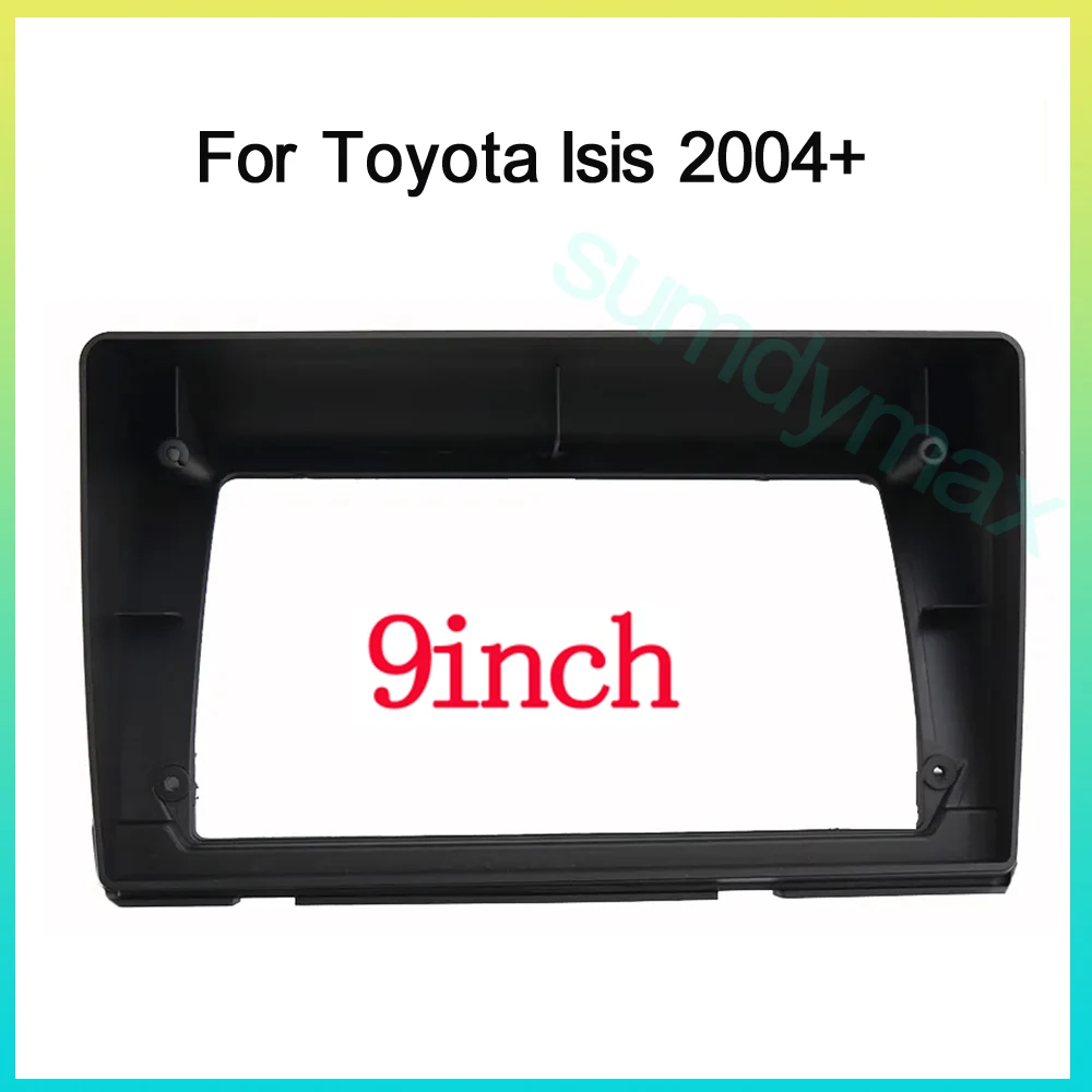 

9Inch Car Radio Frame for TOYOTA Isis 2004+ DVD GPS Mp5 Plastic Fascia Plane Frame Panel Kit