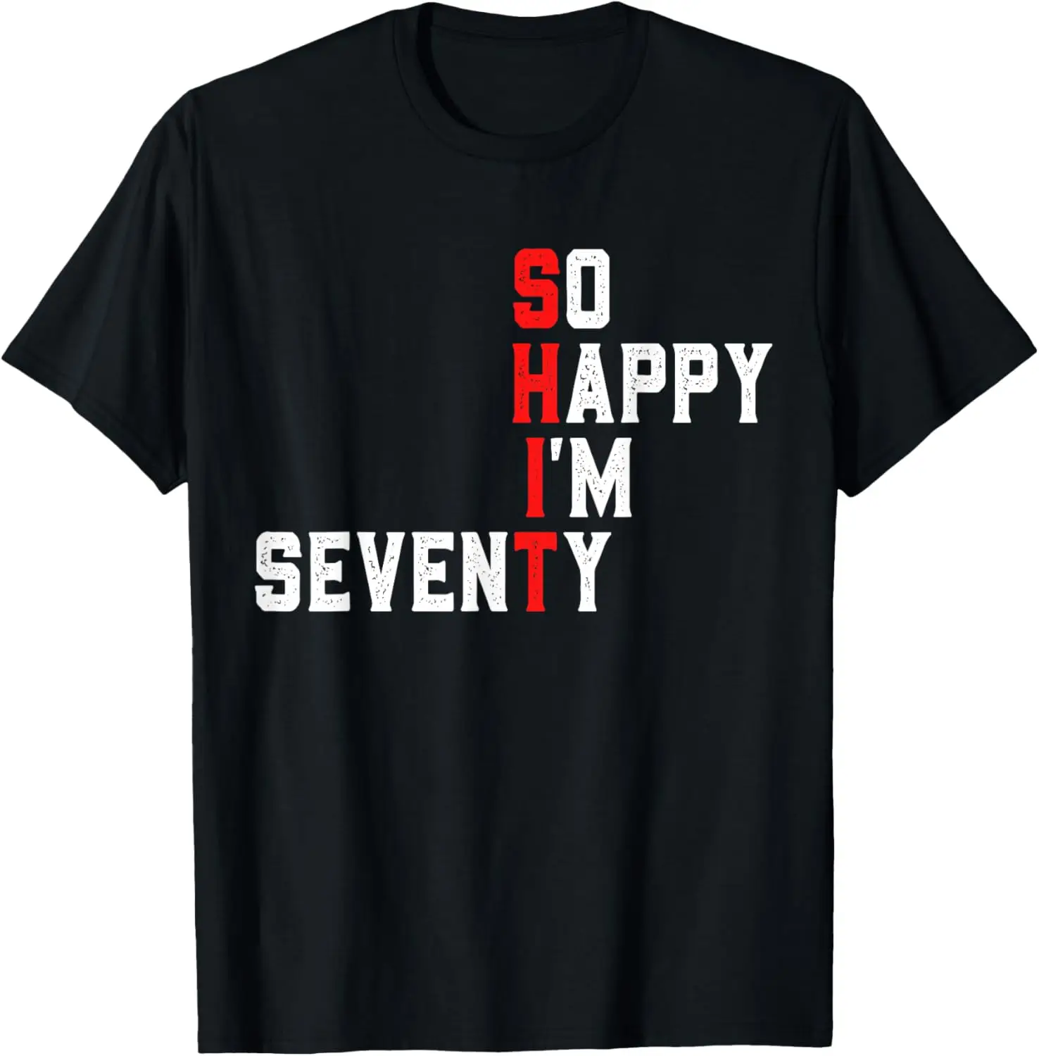 So Happy I'm seventy Gag 70 Year Old Funny 70th Birthday T-Shirt