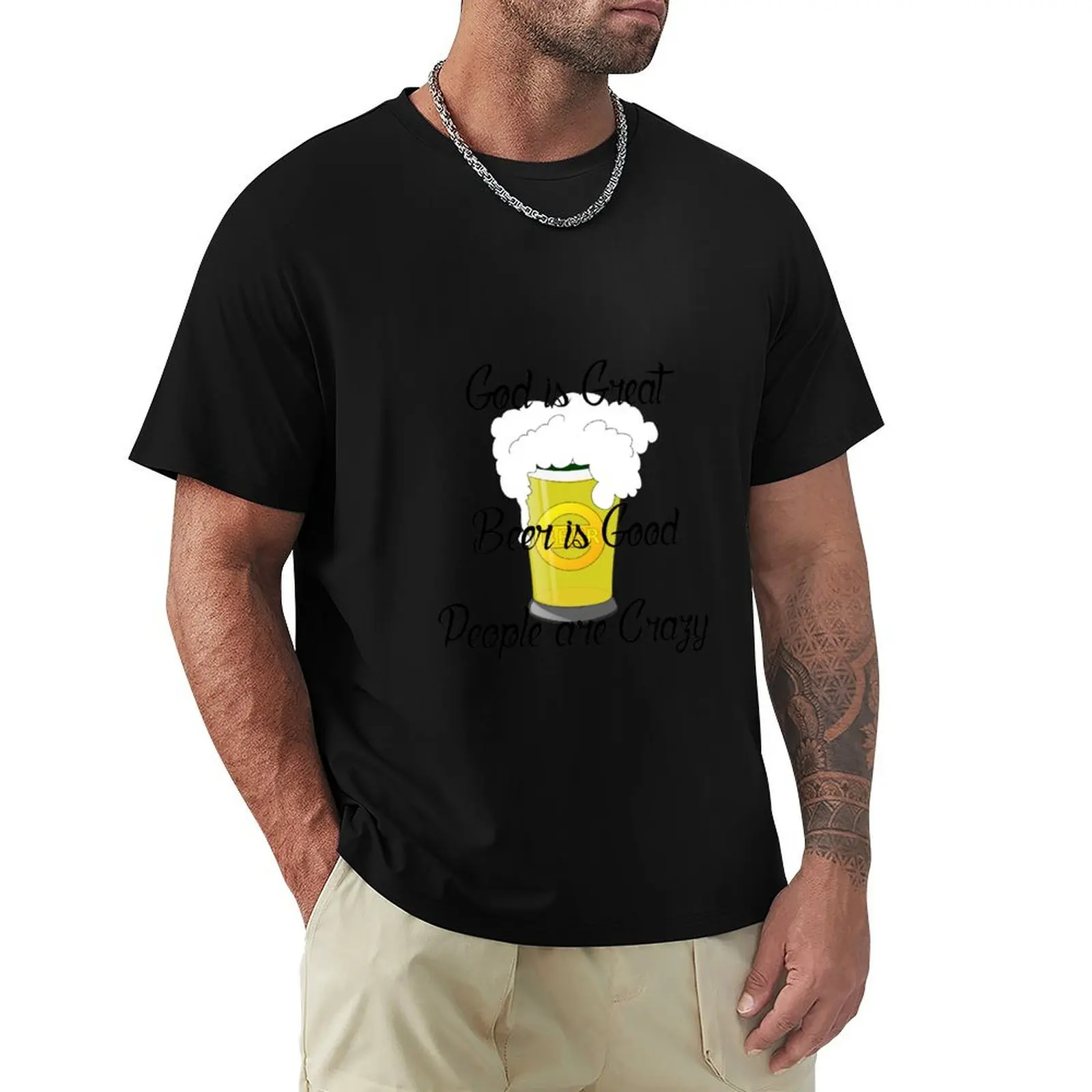 

God is great beer is good people are crazy T-Shirt Casual Soft Cotton Short Sleeve Tee