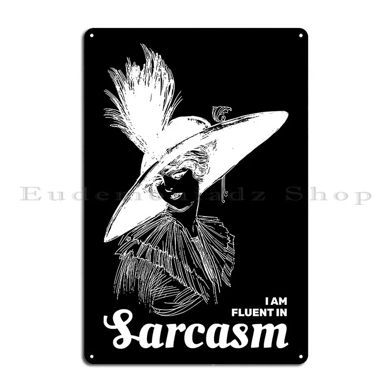 I Am Fluent In Sarcasm Metal Sign Wall Cave Wall Cave Club Bar Garage Designer Tin Sign Poster