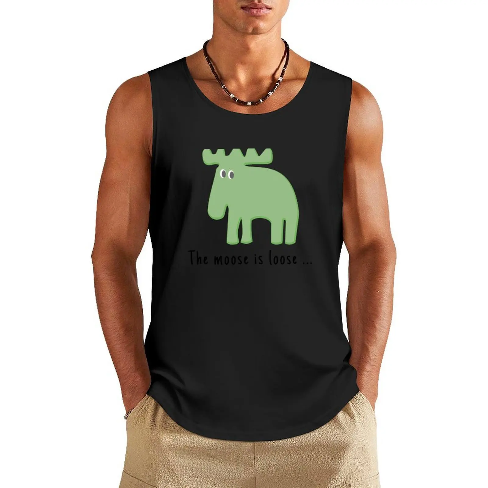 

The Moose is Loose ... Tank Top gym accessories man t-shirt Men's Men's sleeveless t-shirt gym shirt men