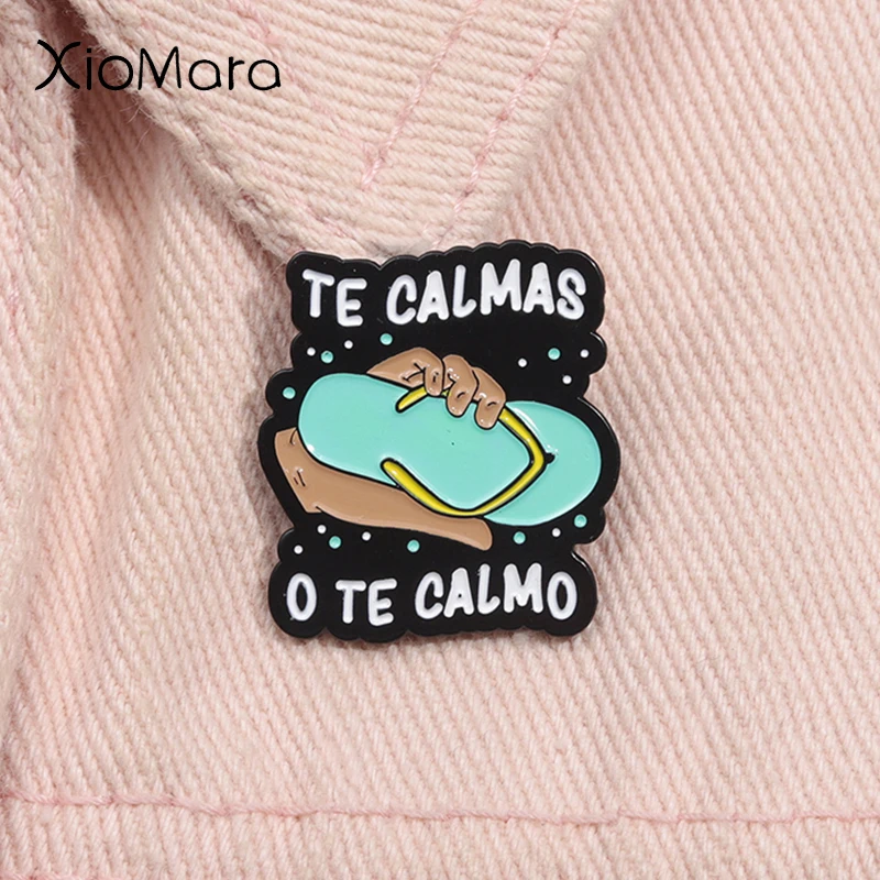 Funny Spanish Mom Humor Joke Enamel Pin Te Calmas O Te Calmas Metal Brooch Lapel Backpack Badge Jewelry Gift For Women Mother