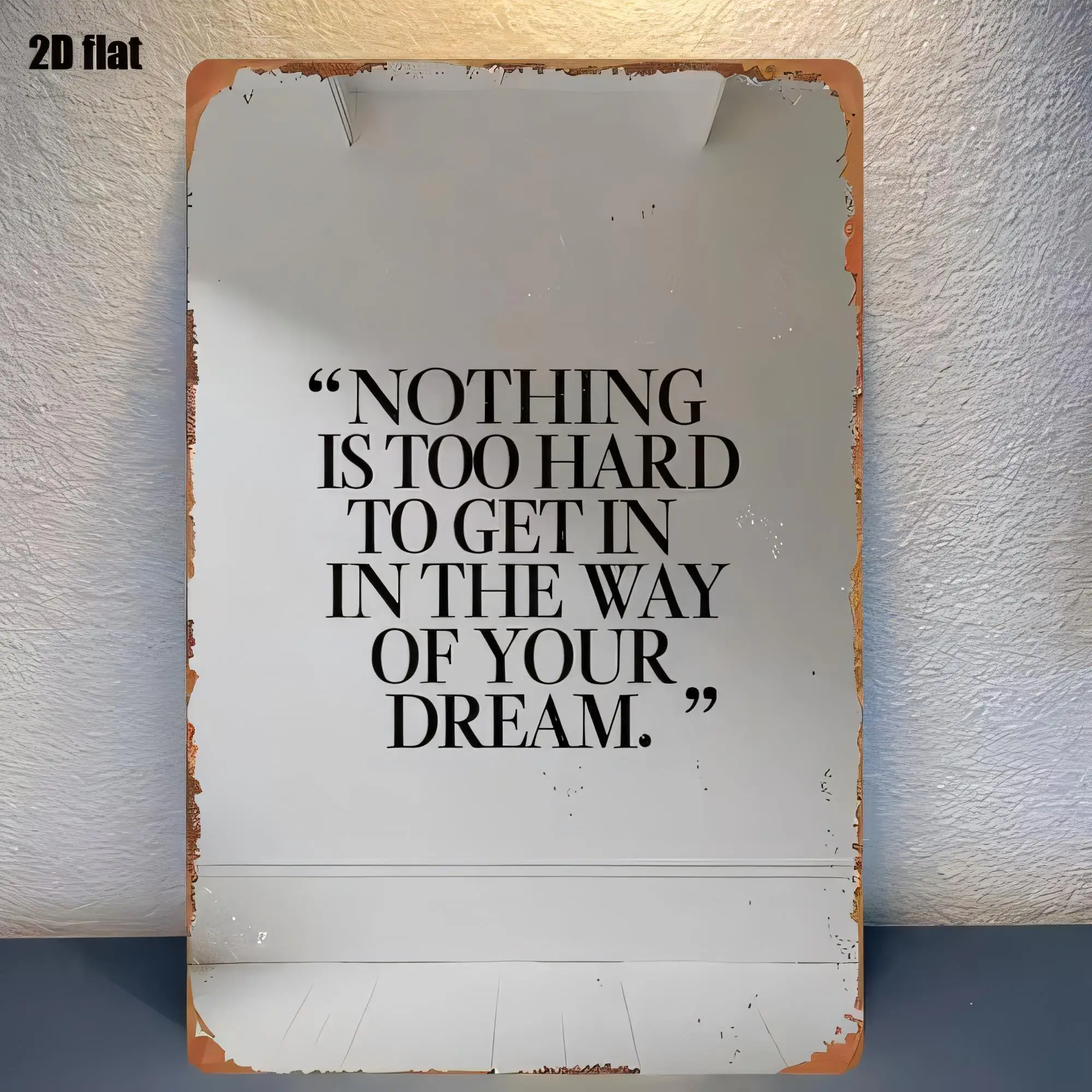Tin Sign “Nothing Is Too Hard To Get In The Way Of Your Dream” Inspirational Quote Retro Metal Plaque Wall Art for Bedroom Offic