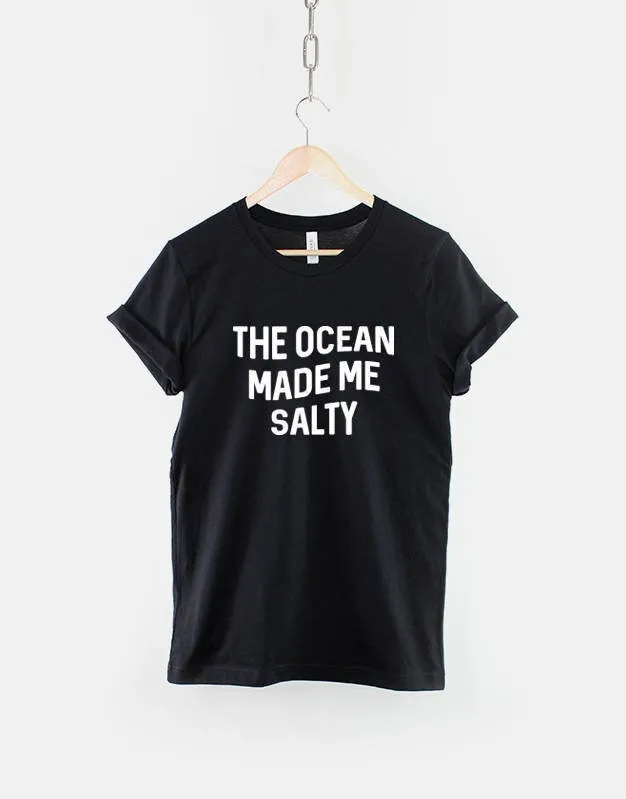 The Ocean Made Me Salty T Shirt Nautical