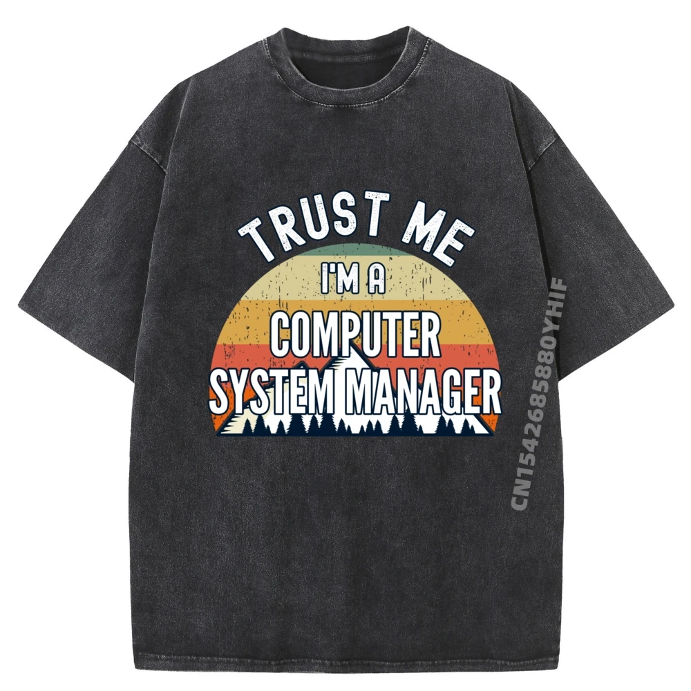 

Забавный менеджер компьютерной системы Trust Me I M A Компьютерные графические футболки Мужская одежда Мужская стираная рубашка большого размера в подарок