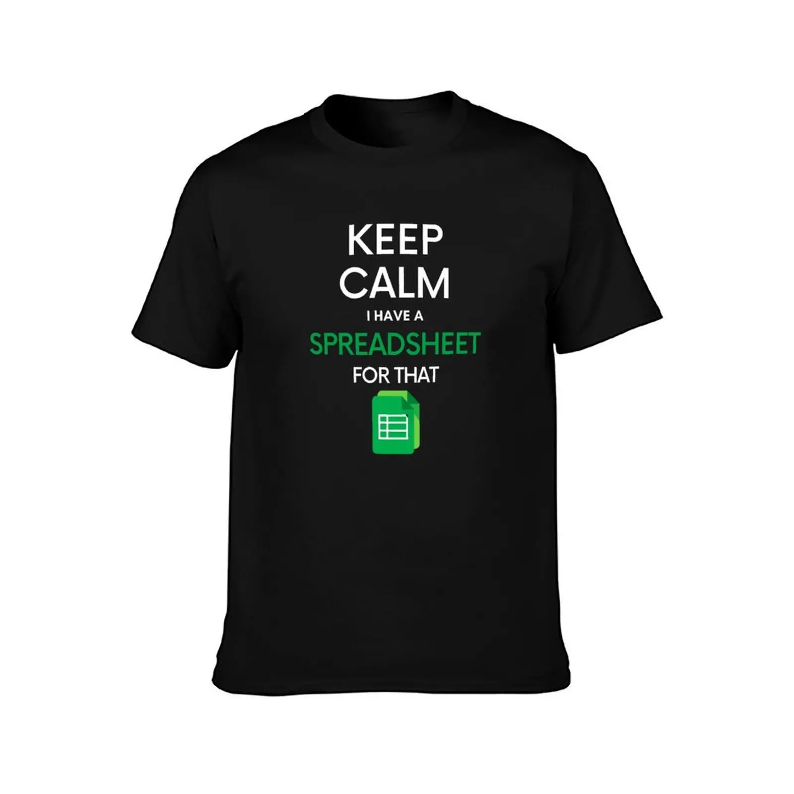 Keep Calm I have a Spreadsheet for that - Microsoft Excel // Google Sheets T-Shirt Breathable Basic Cotton T-Shirt