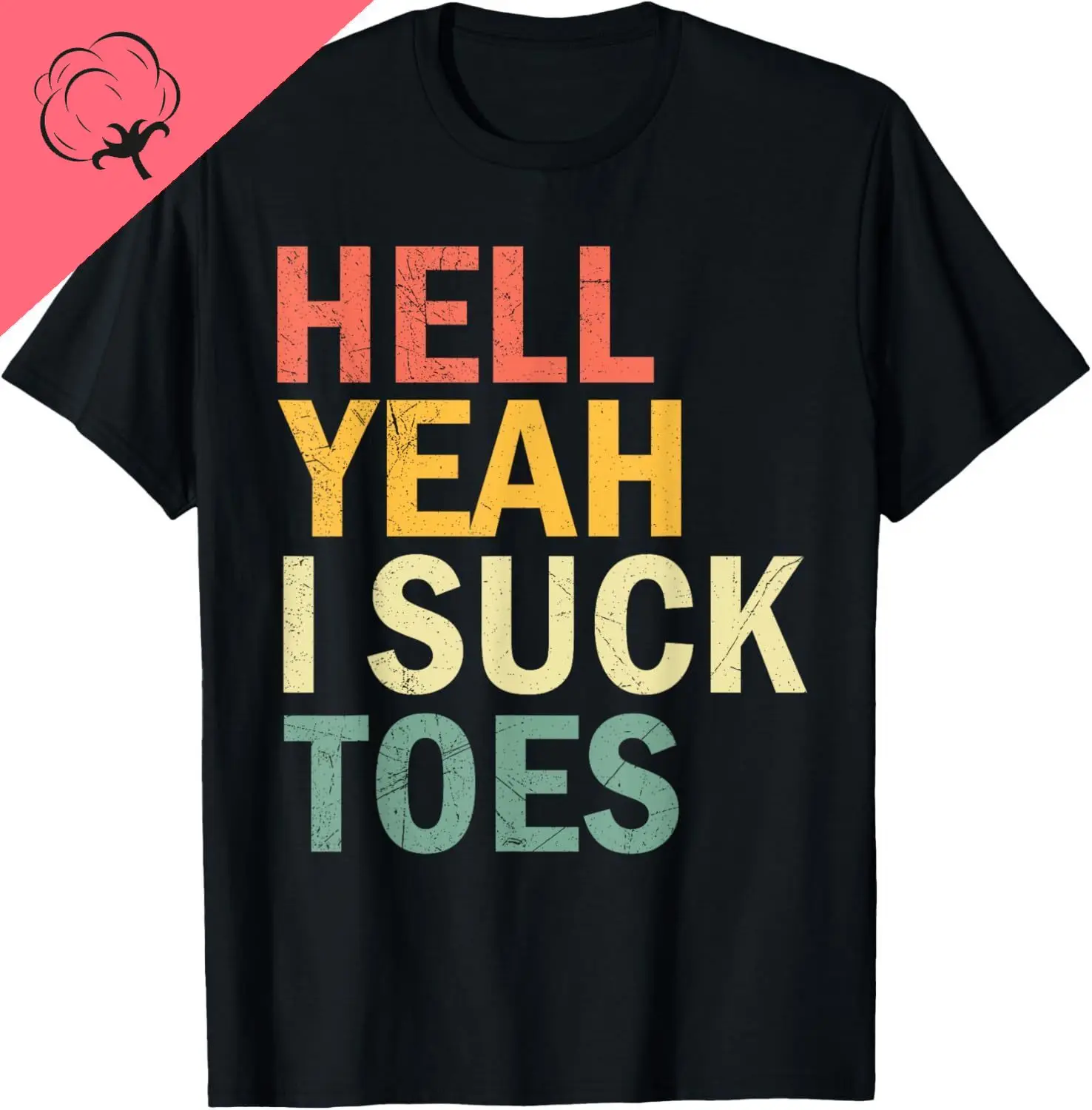 Funny Foot Fetish Sucking Toes Joke Hell Yeah I Suck Toes T-Shirt Graphic T Shirts Cotton Print on Demand Camiseta Hombre