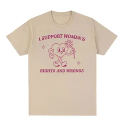 2005Support Women Rights and Wrongs Funny Meme T Shirts Men Women Retro Aesthetic O-Neck Oversized Cotton T-shirt Harajuku Tops