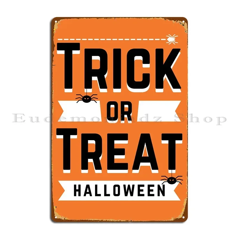 Trick Or Treat Halloween Metal Plaque Poster Garage Club Wall Cave Designing Cave Tin Sign Poster