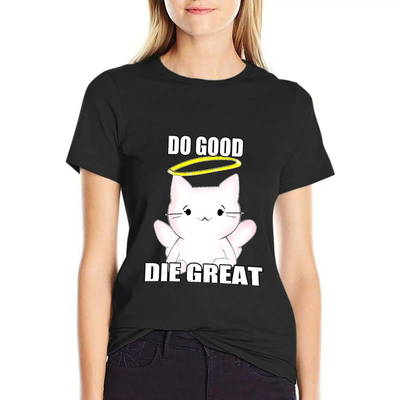 Do Good, Die Great T-Shirt summer clothes aesthetic clothes Women tops