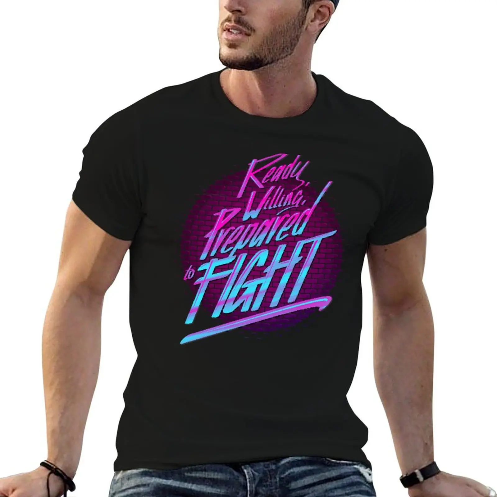 

Ready, Willing, Prepared to Fight - 80's EDITION T-Shirt t shirt for man 100 percent cotton t shirts cotton 100% T-Shirt