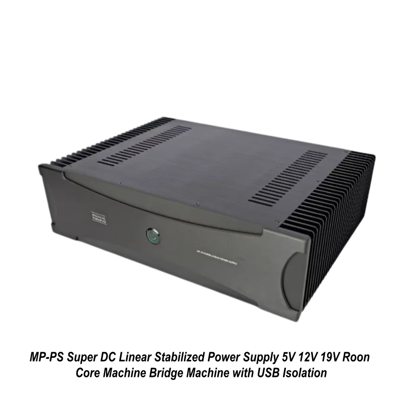 

MP-PS Super DC Linear Stabilized Power Supply for Roon Core Machine Bridge USB Isolation 5V 12V 19V