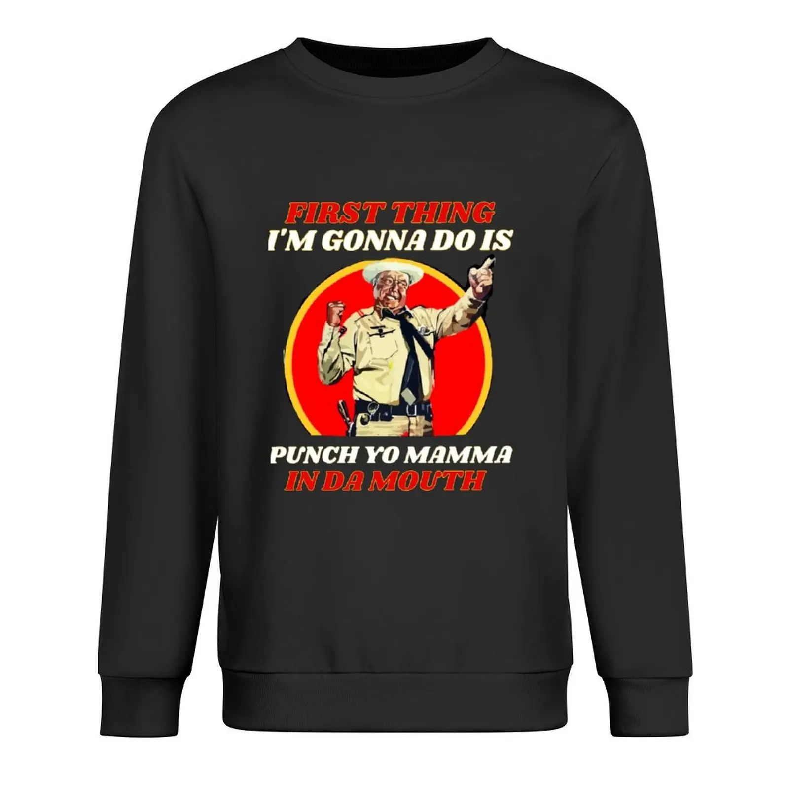 

Soon As I Get Home First Thing I’m Gonna Do Is Punch Yo Mamma In Da Mouth Pullover autumn tracksuits sweatshirt