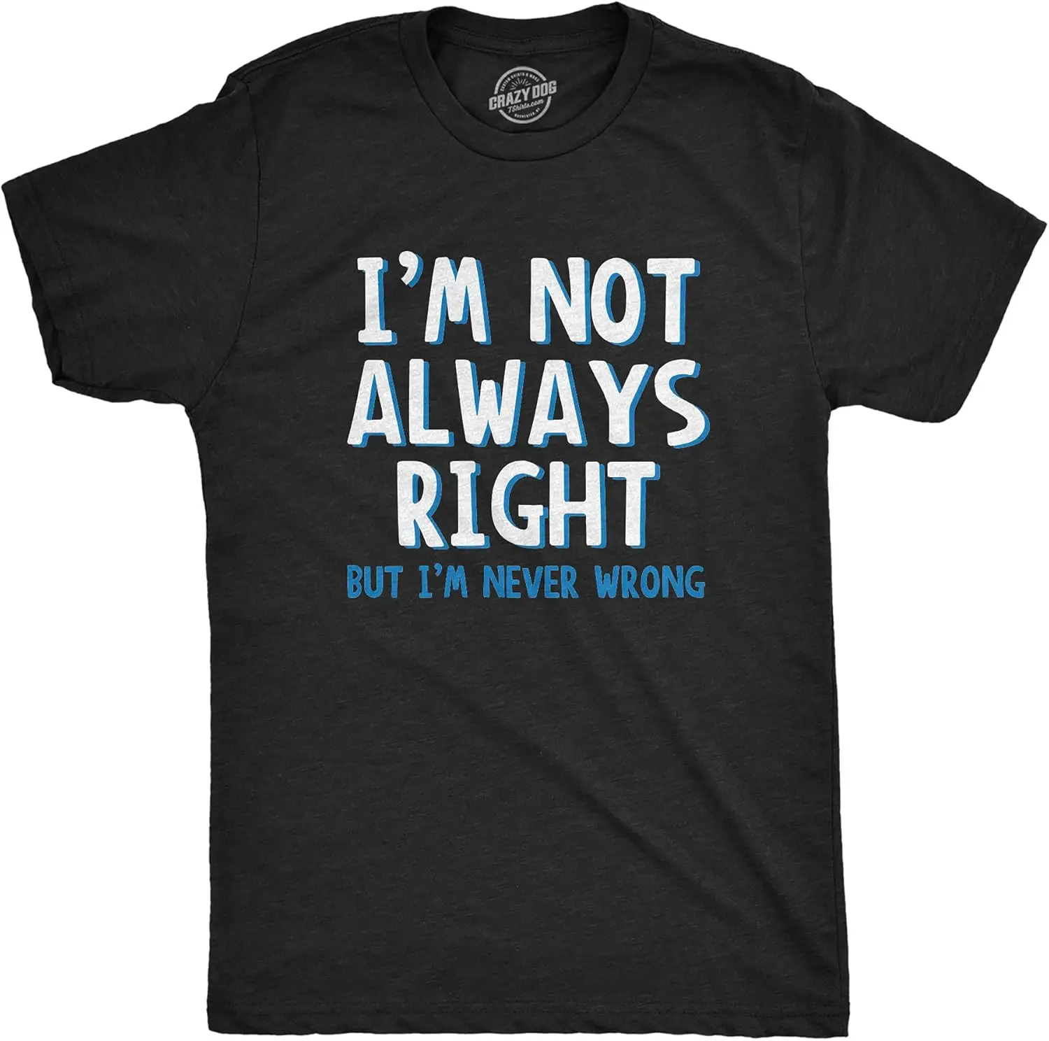 Not Always Right But I'm Never Wrong T Shirt Funny Sarcasm Adult Humor Joke 100% Cotton Trendy Y2K Short-Sleeve Tee-Soft,