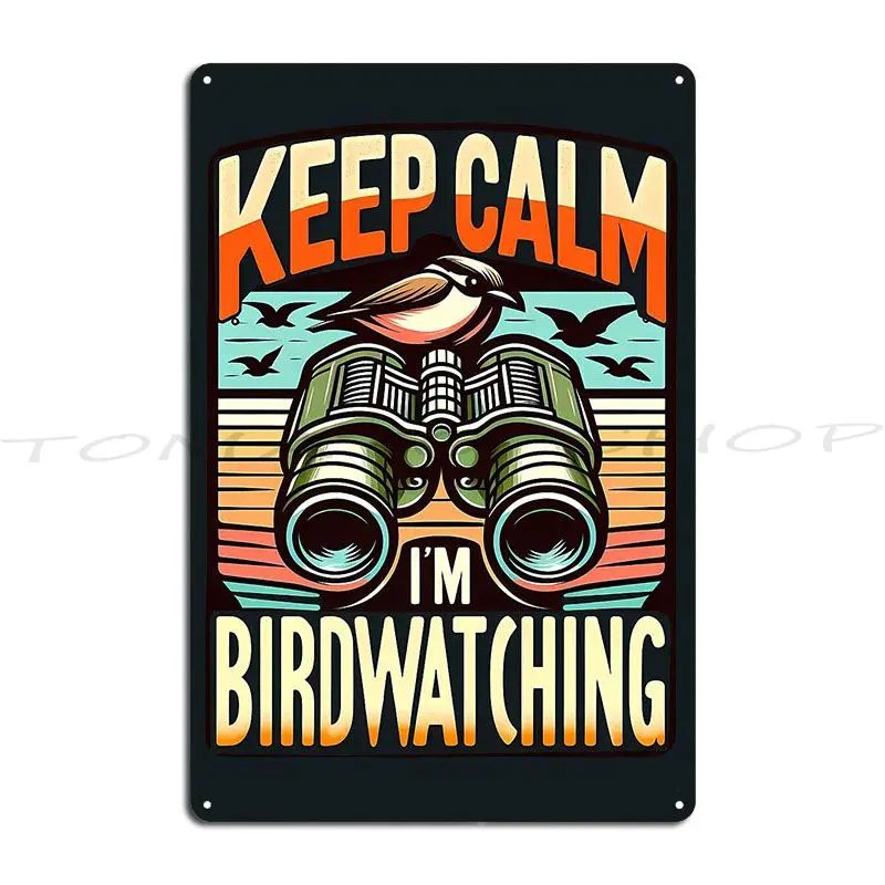 Keep Calm I'M Birdwatching, Typography Metal Plaque Poster Vintage Kitchen Wall Mural Tin Sign Poster